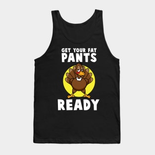 'Get Your Fat Pants Ready' Best Turkey Thanksgiving Tank Top